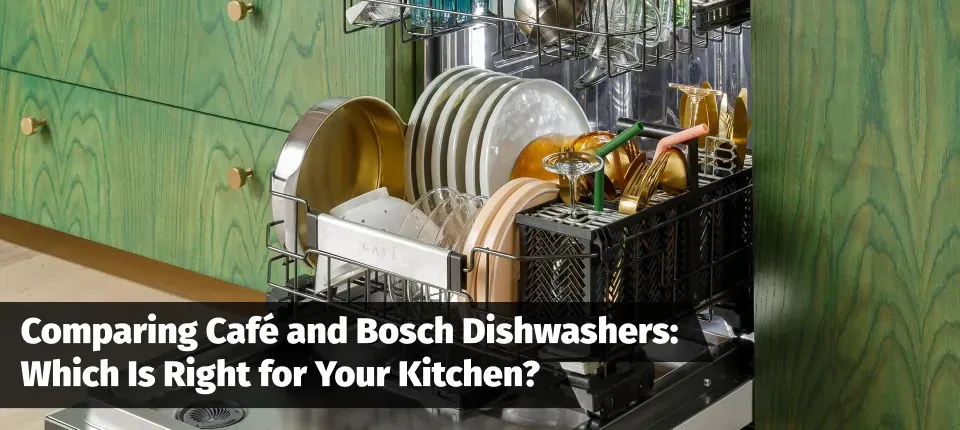 cafe-vs-bosch-dishwashers-hero-post-cover